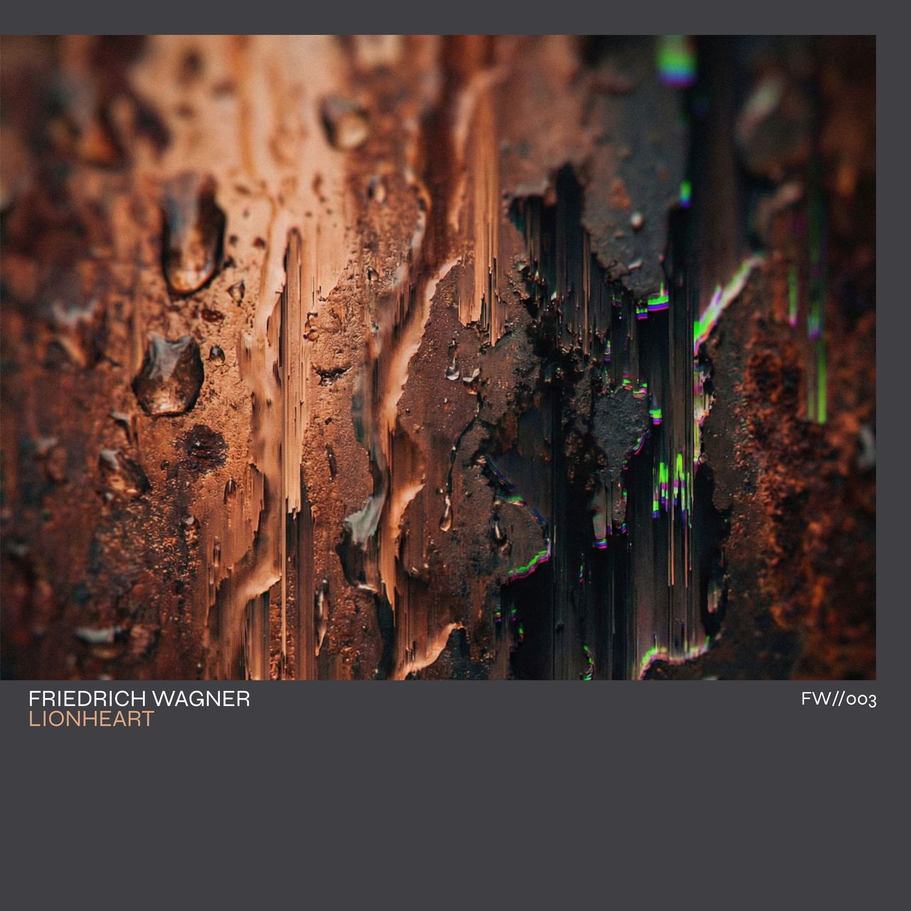 An album cover for "LIONHEART" by "FRIEDRICH WAGNER" with the identifier "FW//003" on the right. The artwork is an abstract, textured close-up that combines rusty, copper-colored metal with water droplets and digital glitch effects in vertical streaks.